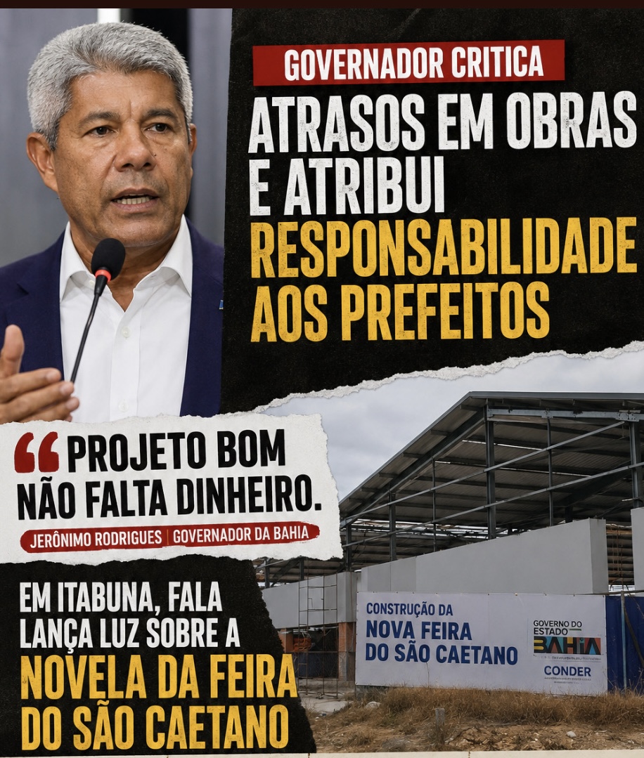 Governador critica atrasos em obras e atribui responsabilidade aos prefeitos. Em Itabuna, fala lança luz sobre a novela da Feira do São Caetano