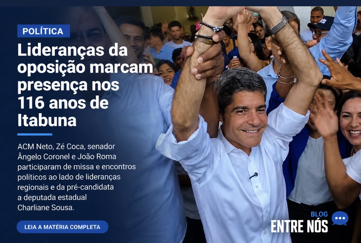 Lideranças da oposição marcam presença nos 116 anos de Itabuna e fortalecem projeto político para o Sul da Bahia